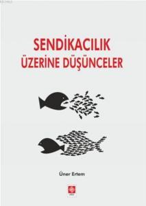 Sendikacılık Üzerine Düşünceler