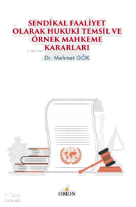 Sendikal Faaliyet Olarak Hukuki Temsil ve Örnek Mahkeme Kararları