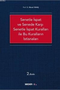 Senetle İspat ve Senede Karşı Senetle İspat Kuralları ile Bu Kuralların İstisnaları