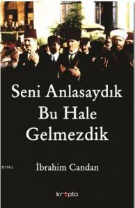 Seni Anlasaydık Bu Hale Gelmezdik