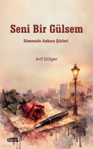 Seni Bir Gülsem;Sümenaltı Ankara Şiirleri