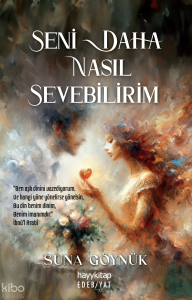 Seni Daha Nasıl Sevebilirim