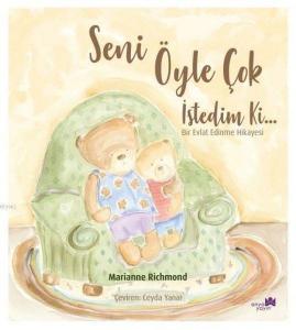 Seni Öyle Çok İstedim Ki; Bir Evlat Edinme Hikayesi