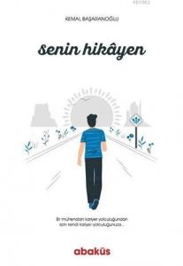 Senin Hikayen; Bir Mühendisin Kariyer Yolculuğundan Sizin Kendi Kariyer Yolculuğunuza...