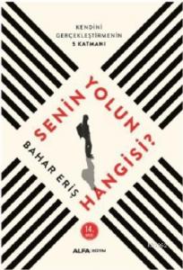 Senin Yolun Hangisi; Kendini Gerçekleştirmenin 5 Katmanı