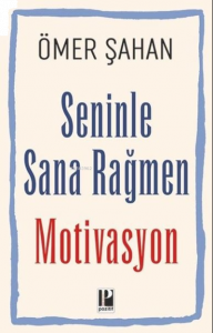 Seninle Sana Rağmen MotivasyonSeninle Sana Rağmen Motivasyon