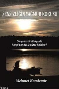 Sensizliğin Yağmur Kokusu; Deryasız Bir Dünya'da Hangi Sandal İz Sürer Kalbine?