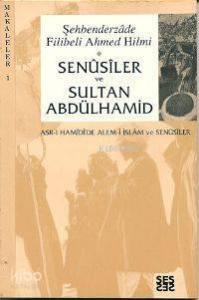 Senûsîler ve Sultan Abdülhamid; Asr-ı Hamîdî De Alem-i İslâm ve Senûsîler