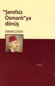 Şerefsiz Osmanlı'ya Dönüş