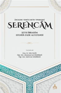 Serencam - Şeyh İbrahim Efendi-Zade Ali Efendi (İnceleme-Tenkitli Metin-Tıpkıbasım)