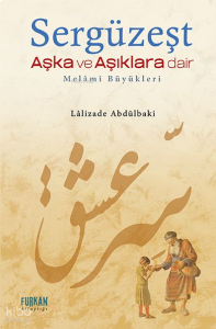 Sergüzeşt  Aşka ve Aşıklara Dair;Melami Büyükleri