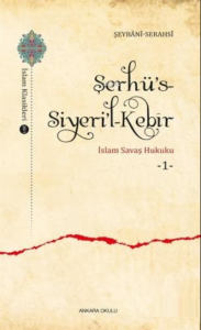 Şerhü's - Siyeri'l - Kebîr;İslam Savaş Hukuku 1