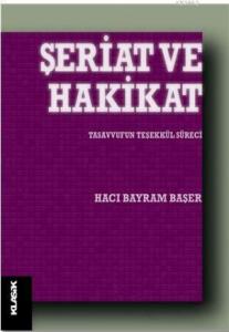 Şeriat ve Hakikat; Tasavvufun Teşekkül Süreci