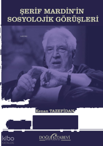 Şerif Mardin'in Sosyolojik Görüşleri