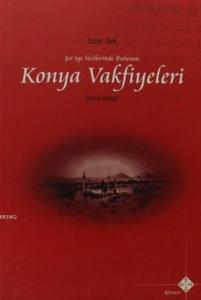 Şer'iye Sicillerinde Bulunan Konya Vakfiyeleri