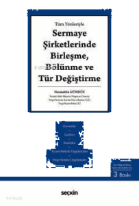 Sermaye Şirketlerinde Birleşme, Bölünme ve Tür Değiştirme (Ciltli)