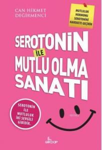 Serotonin İle Mutlu Olma Sanatı