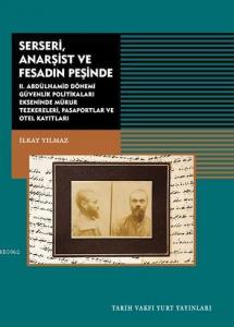 Serseri, Anarşist ve Fesadın Peşinde; II.Abdülhamid Dönemi Güvenlik Politikaları Ekseninde Mühür Teskereleri Pasaportlar ve Otel Kayıtları
