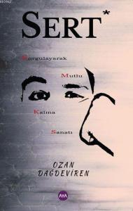 Sert; Sorgulayarak Mutlu Kalma Sanatı