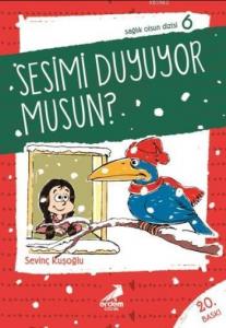 Sesimi Duyuyor musun?; Sağlık Olsun Dizisi 06 (8-10 Yaş)