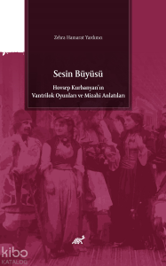 Sesin Büyüsü;Hovsep Kurbanyan'ın Vantrilok Oyunları ve Mizahi Anlatıları