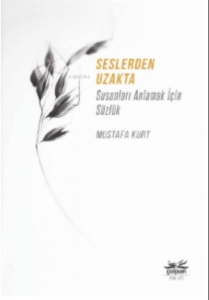 Seslerden Uzakta;Susanları Anlamak İçin Sözlük