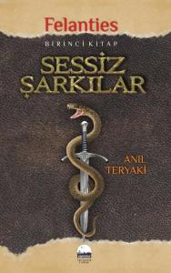 Sessiz Şarkılar - Felanties; Birinci Kitap