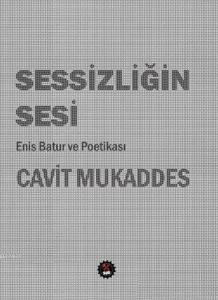 Sessizliğin Sesi; Enis Batur ve Poetikası