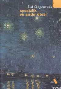 Sessizlik ve Sırdır Ötesi