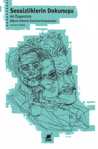 Sessizliklerin Dokunuşu Nazım Hikmet Üzerine Konusmalar