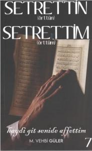 Setrettin (Örttün) Setrettim (Örttüm); Haydi Git Senide Affettim