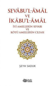 Sevabu'l-Amal ve İkabu'l-Amal İyi Amellerin Sevabı ve Kötü Amellerin Cezası