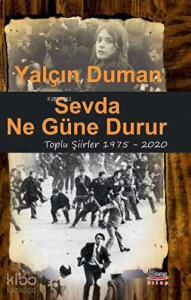 Sevda Ne Güne Durur - Toplu Şiirler 1975 - 2020