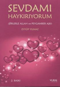 Sevdamı Haykırıyorum-Şiirlerle Allah ve Peygamber Aşkı
