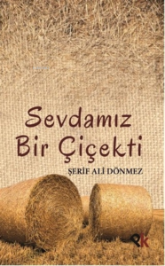 Sevdamız Bir Çiçekti