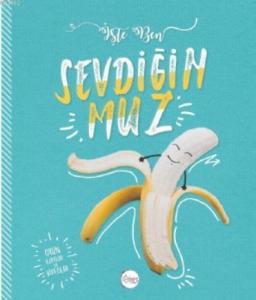 Sevdiğin Muz; İşte Ben