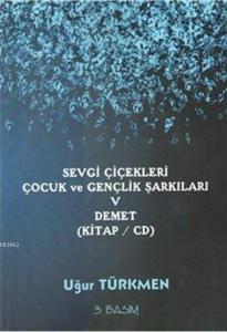 Sevgi Çiçekleri Çocuk ve Gençlik Şarkıları (CD'li)