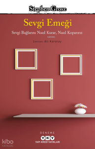 Sevgi Emeği;Sevgi Bağlarını Nasıl Kurar, Nasıl Koparırız