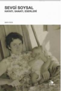 Sevgi Soysal; Hayatı Sanatı Eserleri