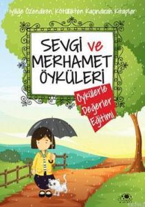 Sevgi ve Merhamet Öyküleri; Öykülerle Değerler Eğitimi