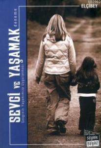 Sevgi ve Yaşamak; Sevginin Yaşamımıza Uygulanması