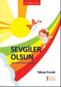 Sevgiler Olsun; Eşlik CD'li Çocuk Şarkıları