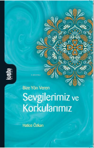 Sevgilerimiz ve Korkularımız