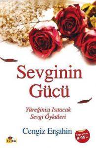Sevginin Gücü; Yüreğinizi Isıtacak Sevgi Öyküleri