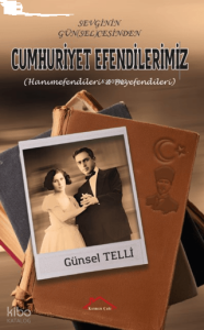 Sevginin Gün(sel)cesinden Cumhuriyet Efendilerimiz (Hanımefendileri Beyefendileri)