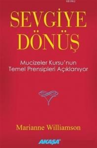Sevgiye Dönüş; Mucizeler Kursu'nun Temel Prensipleri Açıklanıyor