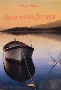Sevilmeden Sevmek