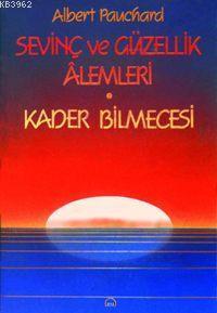 Sevinç ve Güzellik Alemleri/ Kader Bilmecesi