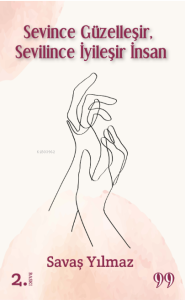 Sevince Güzelleşir Sevilince İyileşir İnsan