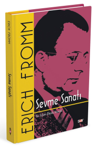 Sevme Sanatı - Ciltli;Bir Eylem Olarak Sevmek